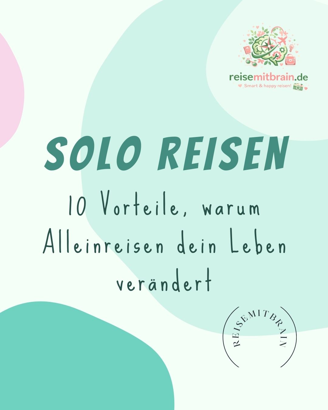 reisemitbrain.de - smart & happy reisen Solo Reisen: 10 Vorteile, warum Alleinreisen dein Leben verändert