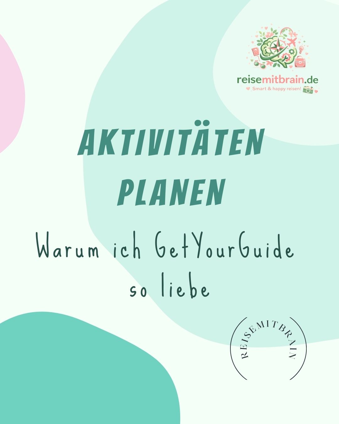 reisemitbrain.de - smart & happy reisen Aktivitäten planen - Warum ich GetYourGuide so liebe