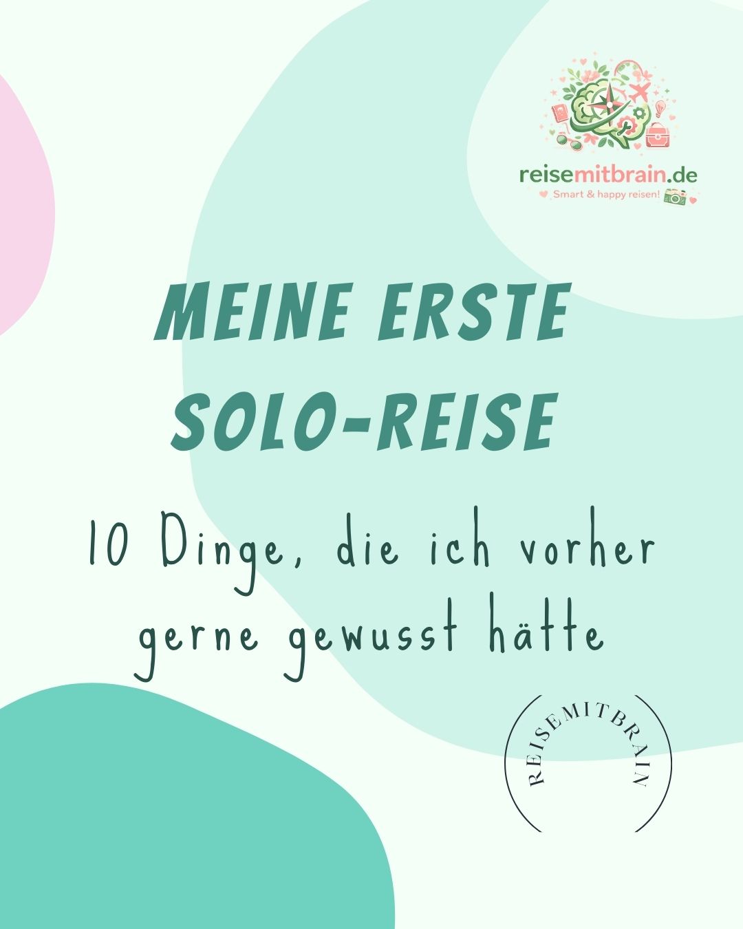 reisemitbrain.de - smart & happy reisen Meine erste Solo Reise - 10 Fehler, die ich vorher gerne gewusst hätte
