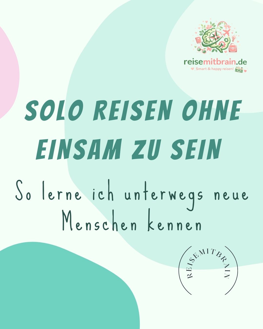 reisemitbrain.de - smart & happy reisen Solo reisen ohne einsam zu sein: So lerne ich unterwegs neue Menschen kennen