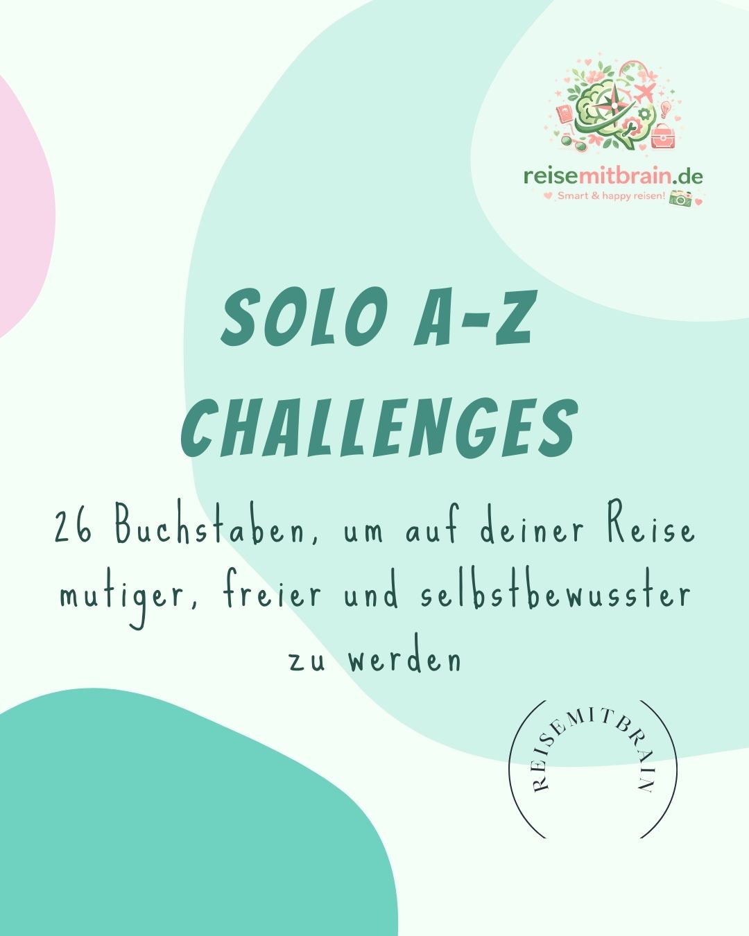 Solo Reisen - Dein kompletter Guide SOLO A–Z CHALLENGE – Mehr Mut & Selbstvertrauen beim Alleinreisen